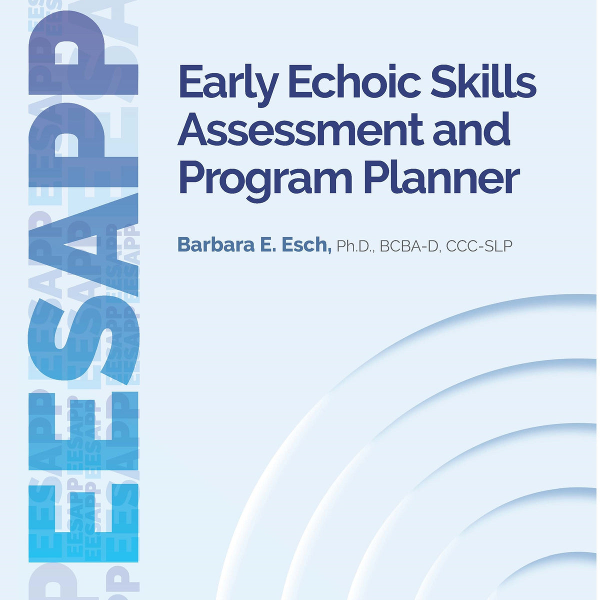 EESAPP: Early Echoic Skills Assessment and Program Planner Guide eBook