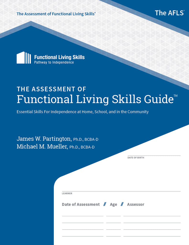 The Assessment of Functional Living Skills AFLS Assessment Guide Essential skills for independence at home, school, and in the community ABA Assessment