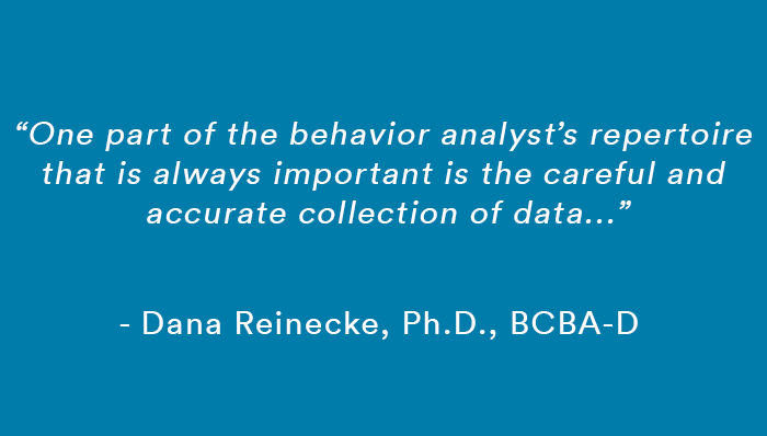 A quote from this week's blog post by Dana Reinecke, PhD, BCBA-D
