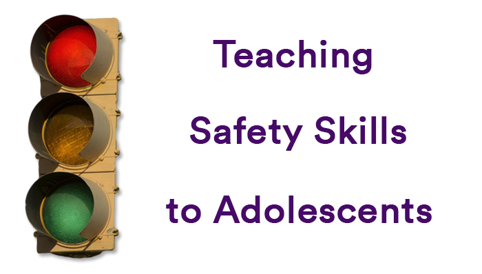Teaching Safety Skills To Adolescents